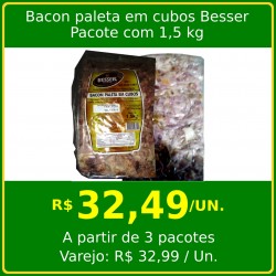 Bacon Paleta em Cubos Besser - Pacote 1,5 kg